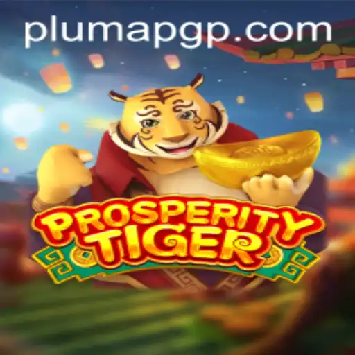 Explore the Exciting World of ProsperityTiger and Master the Art of PLUMAPG